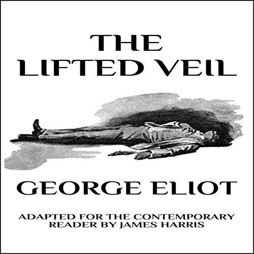 The Lifted Veil: Adapted for the Contemporary Reader Audiolivro Por George Eliot capa