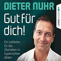 Gut für dich! - Ein Leitfaden für das Überleben in hysterischen Zeiten cover art