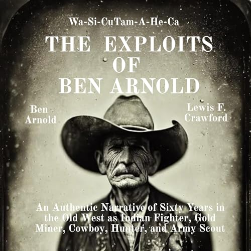 The Exploits of Ben Arnold: Wa-Si-Cu Tam-A-He-Ca cover art