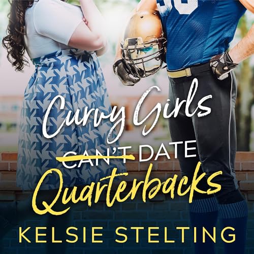 Curvy Girls Can't Date Quarterbacks Audiolibro Por Kelsie Stelting arte de portada