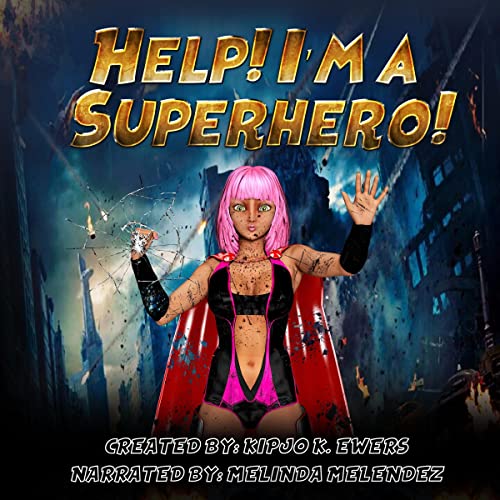 Help! I'm a Superhero, Book 1 Audiobook By Kipjo K. Ewers cover art