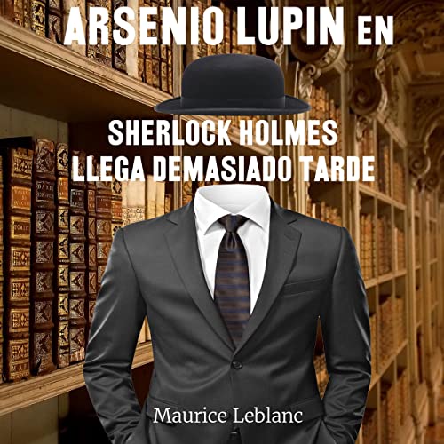 Arsenio Lupin en, Sherlock Holmes llega demasiado tarde cover art