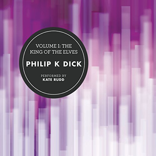 Volume I: The King of the Elves Audiolibro Por Philip K. Dick arte de portada