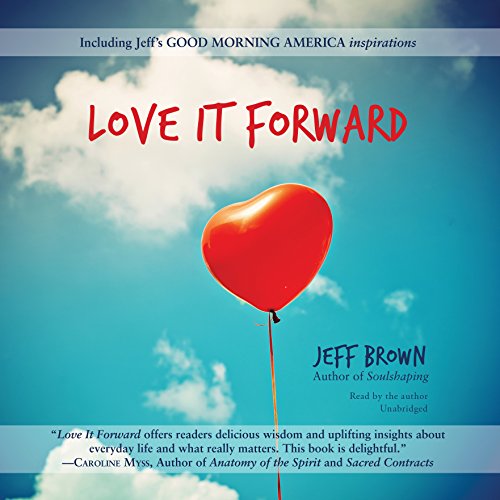 Love It Forward Audiobook By Jeff Brown cover art