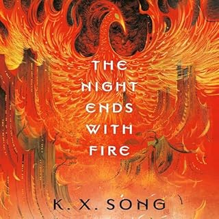 The Night Ends with Fire Audiobook By K. X. Song cover art