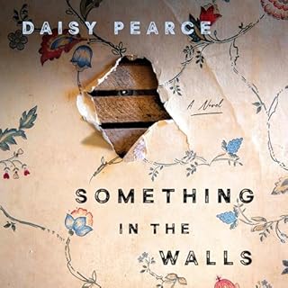 Something in the Walls Audiobook By Daisy Pearce cover art