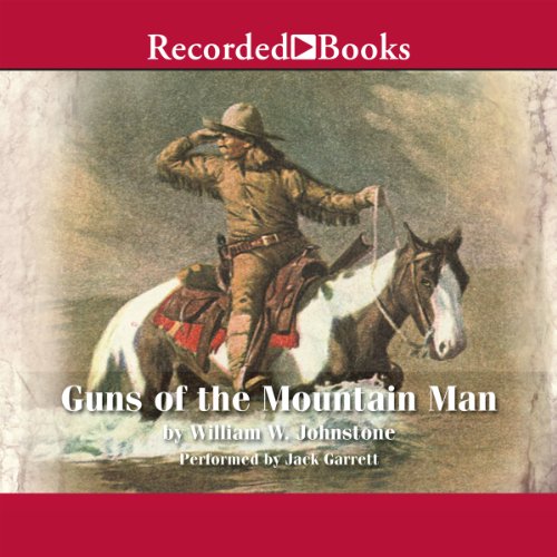 Guns of the Mountain Man Audiobook By William W. Johnstone cover art