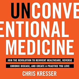 Unconventional Medicine Audiobook By Chris Kresser cover art