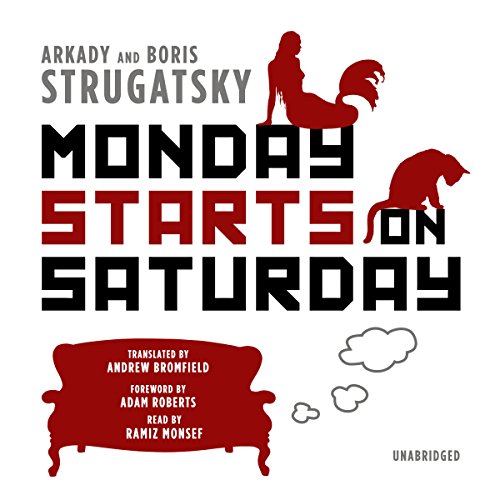 Monday Starts on Saturday Audiolibro Por Arkady Strugatsky, Boris Strugatsky, Andrew Bromfield - translator, Adam Roberts - f