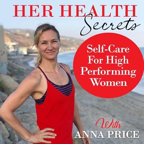 Her Health Secrets - Self Care For High Performing Women cover art