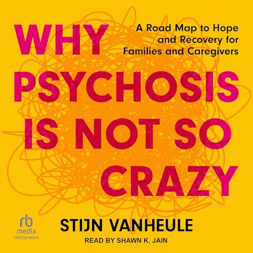 Why Psychosis Is Not So Crazy cover art