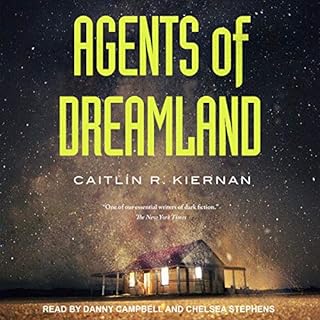 Agents of Dreamland Audiobook By Caitlin R. Kiernan cover art