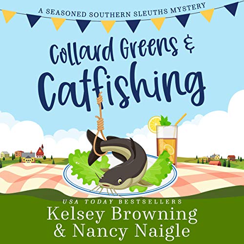 Collard Greens and Catfishing Audiobook By Kelsey Browning, Nancy Naigle cover art