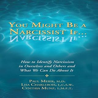 You Might Be a Narcissist If... - How to Identify Narcissism in Ourselves and Others and What We Can Do About It Audiobook By