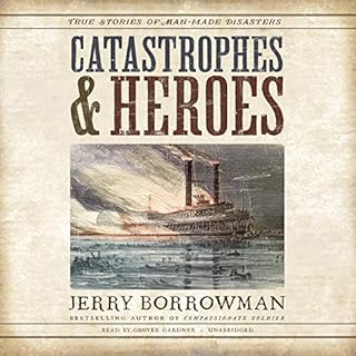 Catastrophes and Heroes Audiobook By Jerry Borrowman cover art