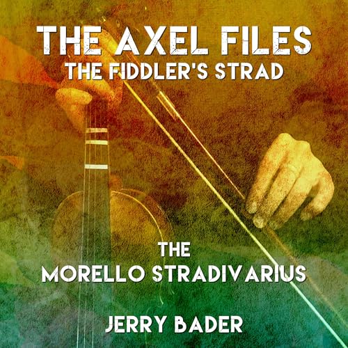 The Axel Files: The Fiddler's Strad: Morello's Stradivarius cover art