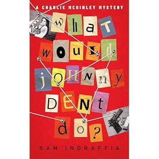 What Would Johnny Dent Do? Audiobook By Sam Ingraffia cover art