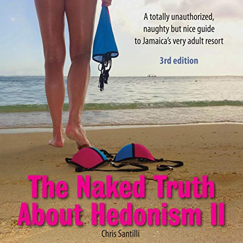 Couverture de The Naked Truth About Hedonism II, 3rd Edition, Updated 2018