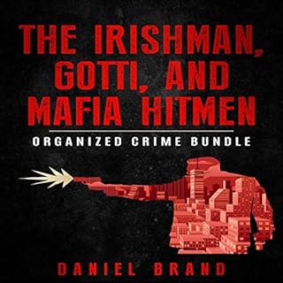 The Irishman, Gotti, and Mafia Hitmen: The Organized Crime Bundle Audiobook By Daniel Brand cover art