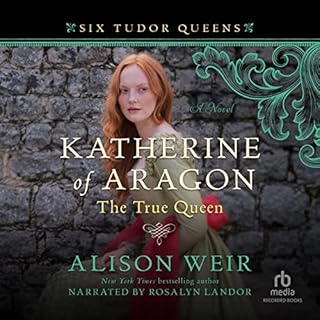 Katherine of Aragon, the True Queen Audiolibro Por Alison Weir arte de portada