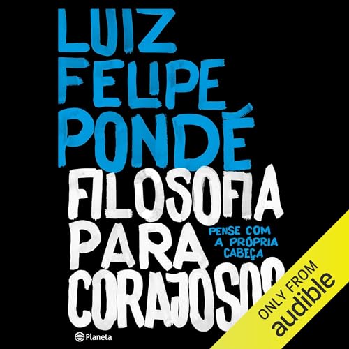 Filosofia para corajosos Audiolivro Por Luiz Felipe Pondé capa