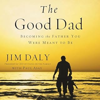 The Good Dad Audiolibro Por Jim Daly arte de portada