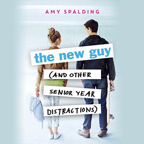 The New Guy (and Other Senior Year Distractions) Audiobook By Amy Spalding cover art