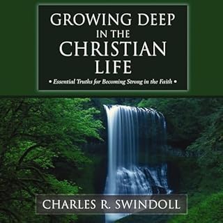 Growing Deep in the Christian Life Audiobook By Charles R. Swindoll cover art