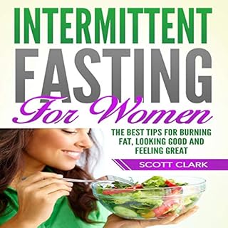 Intermittent Fasting for Women: The Best Tips for Burning Fat, Looking Good and Feeling Great Audiolibro Por Scott Clark arte