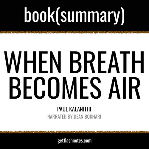 Summary: When Breath Becomes Air by Paul Kalanithi Audiobook By Dean Bokhari, FlashBooks cover art