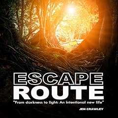 Escape Route: From Darkness to Light: An Intentional New Life cover art