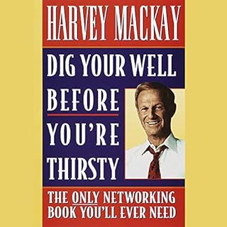 Dig Your Well Before You're Thirsty Audiobook By Harvey Mackay cover art