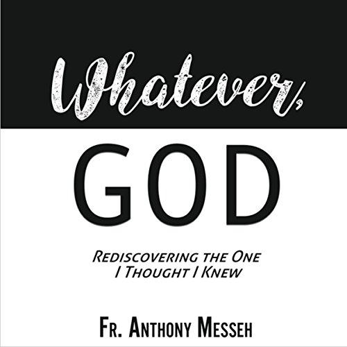 "Whatever, God" Audiolibro Por Fr. Anthony Messeh arte de portada