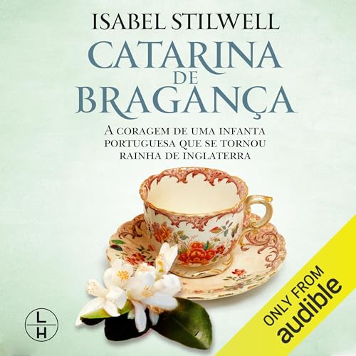 Catarina de Bragança [Catherine of Bragança] Audiobook By Isabel Stilwell cover art