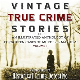 Vintage True Crime Stories Vol I Audiobook By Dalton O'Sullivan, Thomas Furlong, Jason Lucky Morrow cover art