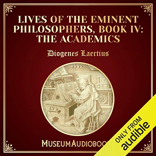 Lives of the Eminent Philosophers, Book IV: The Academics Audiobook By Diogenes Laertius cover art