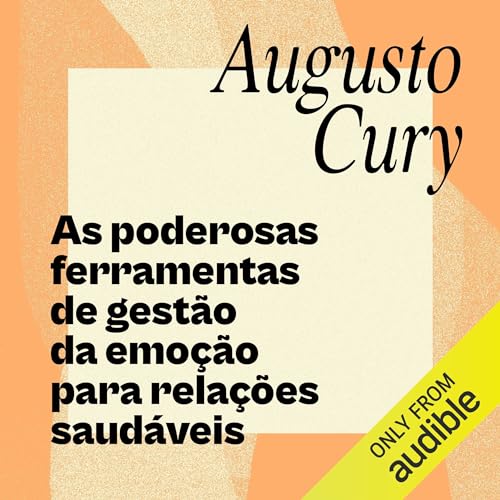 As poderosas ferramentas de gestão da emoção para relações saudáveis [Powerful Emotion Management Tools for Healthy Rel