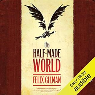 The Half-Made World Audiobook By Felix Gilman cover art