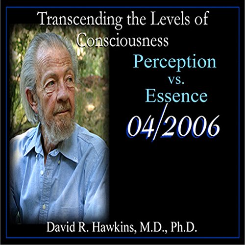 Transcending the Levels of Consciousness Series: Perception vs. Essence Audiobook By David R. Hawkins MD cover art