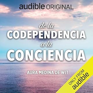 De La Codependencia A La Conciencia [From Codependency to Becoming Conscious] Audiolibro Por Aura Medina De Wit arte de porta