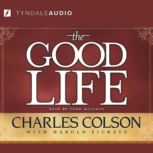 The Good Life Audiolibro Por Charles Colson, Harold Fickett - contributor arte de portada