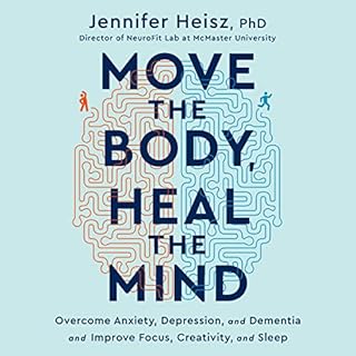 Move the Body, Heal the Mind Audiobook By Jennifer Heisz cover art