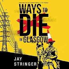 Ways to Die in Glasgow Audiobook By Jay Stringer cover art