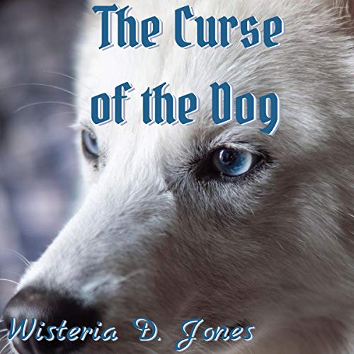 The Curse of the Dog Audiobook By Wisteria D. Jones cover art