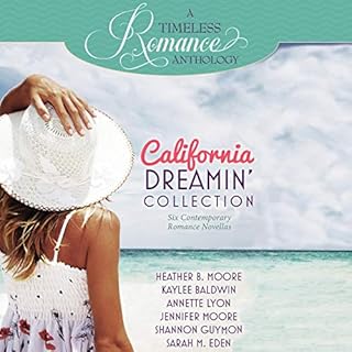 California Dreamin' Collection: Six Contemporary Romance Novellas Audiobook By Heather B. Moore, Kaylee Baldwin, Annette Lyon