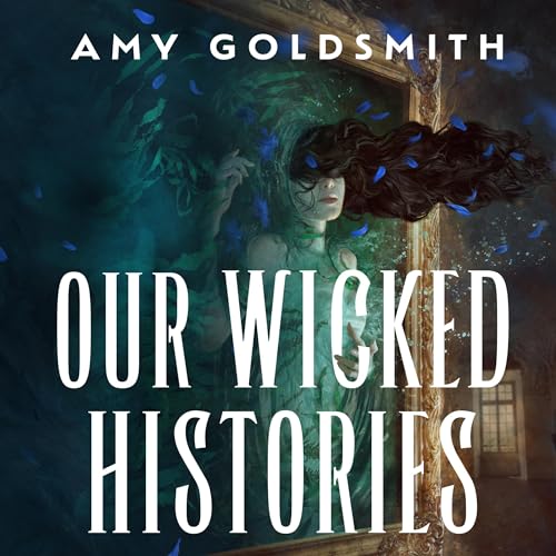 Our Wicked Histories Audiolibro Por Amy Goldsmith arte de portada