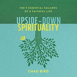 Upside-Down Spirituality Audiobook By Chad Bird cover art