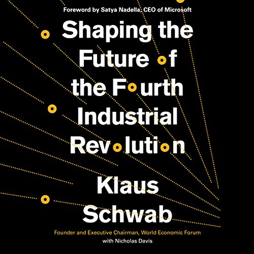 Shaping the Future of the Fourth Industrial Revolution Audiobook By Klaus Schwab, Satya Nadella - foreword, Nicholas Davis co