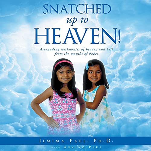 Snatched Up to Heaven! Audiolibro Por Jemima Paul PhD, Arvind Paul arte de portada