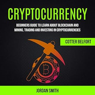 Cryptocurrency: Beginners Guide to Learn About Blockchain and Mining, Trading and Investing in Cryptocurrencies Audiobook By 